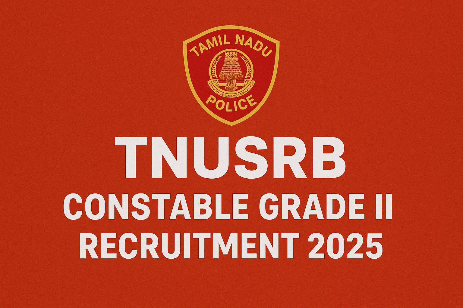 TNUSRB Constable Grade II Recruitment 2025 Notification Out – 2833 पदों के लिए