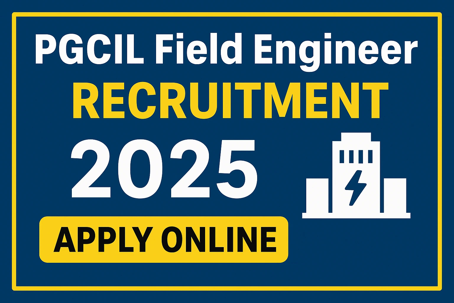PGCIL Field Engineer Recruitment 2025: पावरग्रिड में 730 फील्ड इंजीनियर पदों के लिए आवेदन शुरू