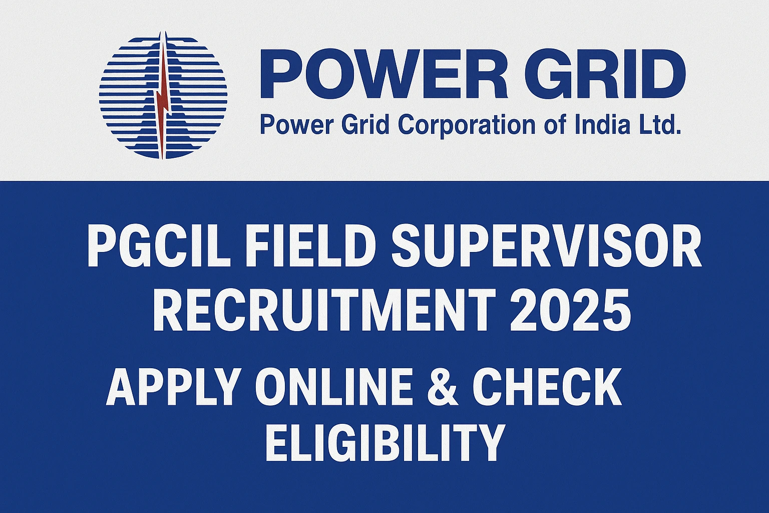PGCIL Field Supervisor Recruitment 2025: पावरग्रिड में 813 फील्ड इंजीनियर पदों के लिए आवेदन शुरू